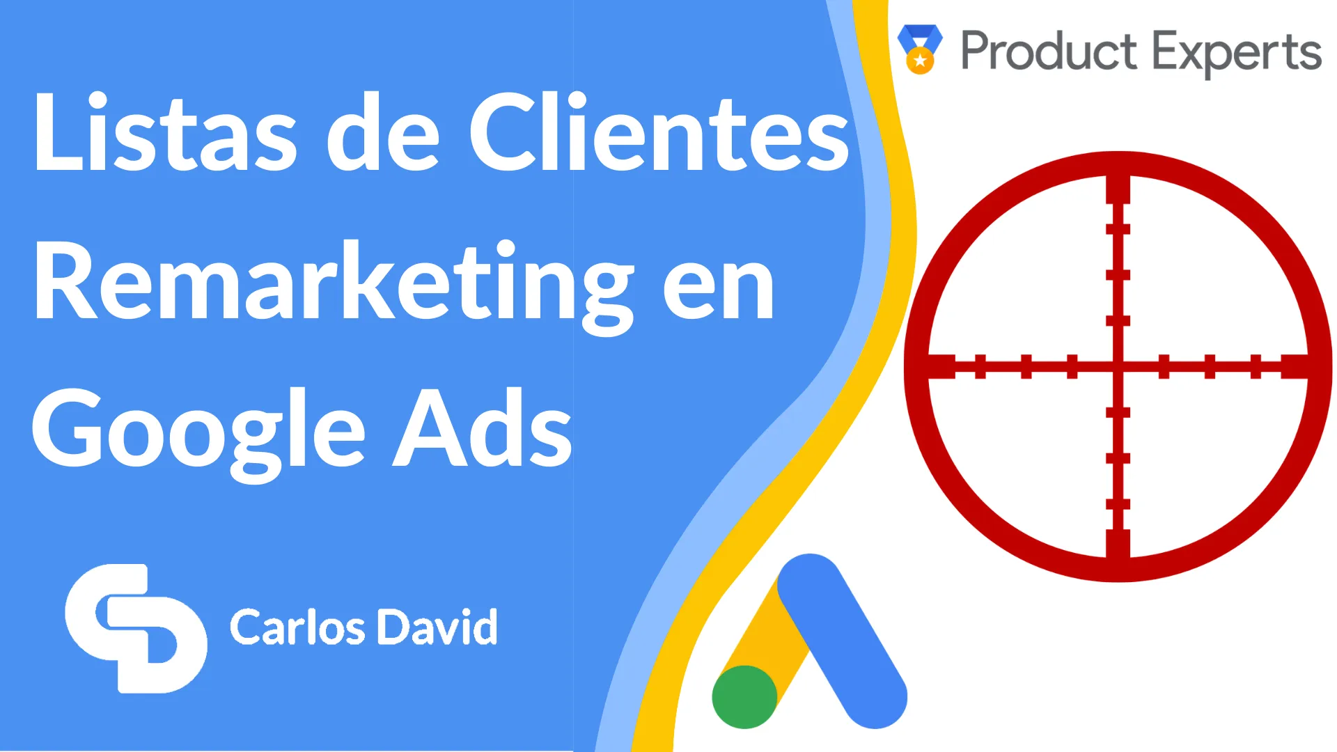 Remarketing Google Ads - Listas de Clientes en 11 Pasos
