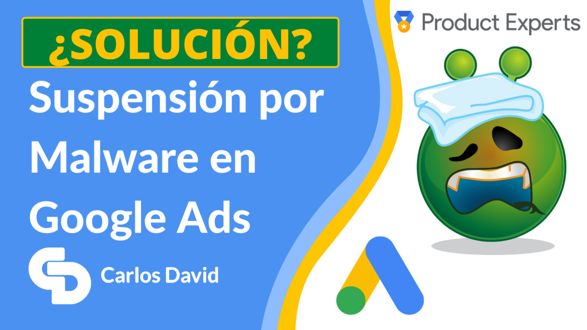 Solución a Suspensión por Malware Google Ads