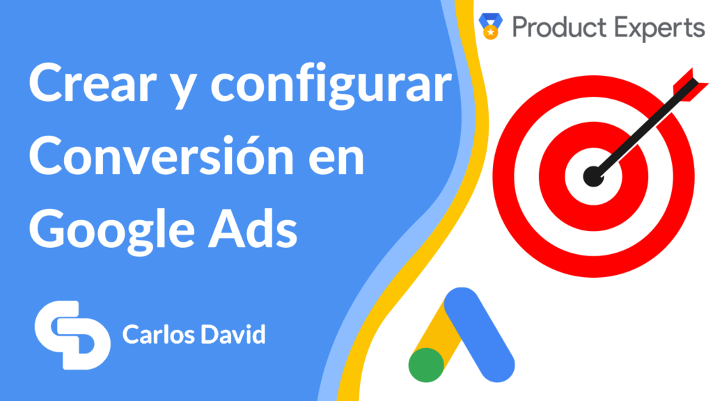 Crear y configurar Conversión en Google Ads