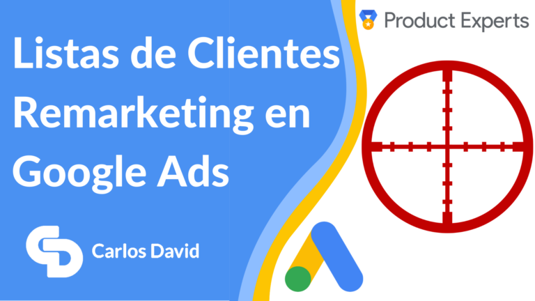 Remarketing Google Ads – Listas de Clientes en 11 Pasos